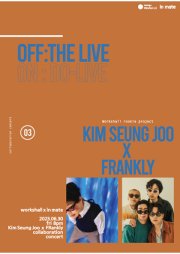 FRankly, 김승주,  OFF : THE LIVE